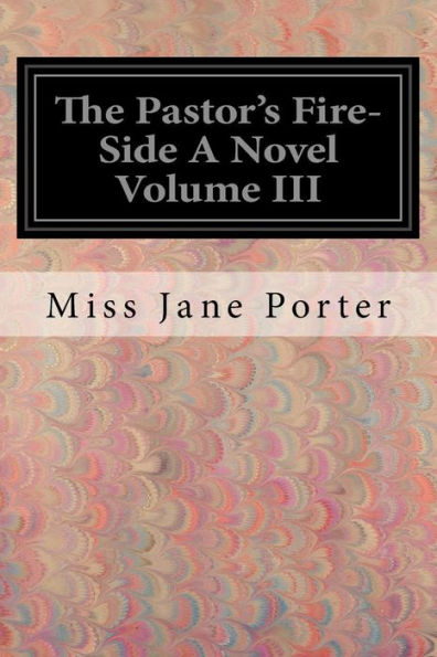 The Pastor's Fire-Side A Novel Volume Iii