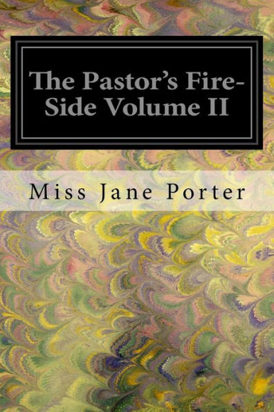 The Pastor's Fire-Side Volume Ii