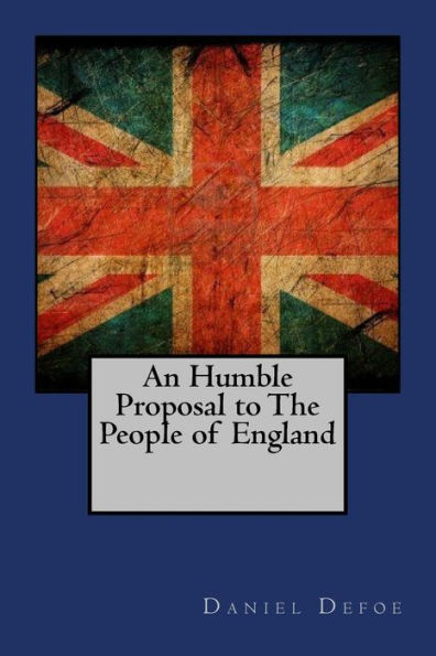 An Humble Proposal To The People Of England - 9781546576785