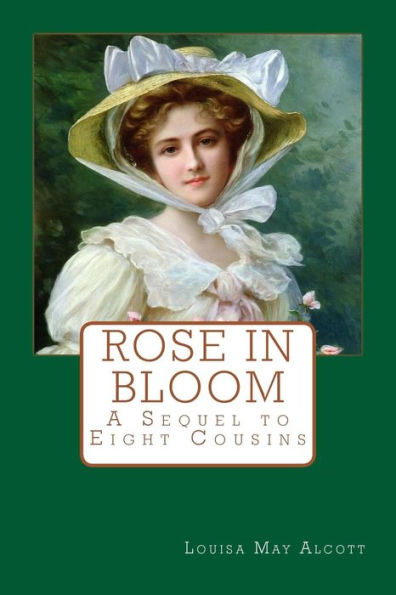 Rose In Bloom: A Sequel To Eight Cousins - 9781546599746