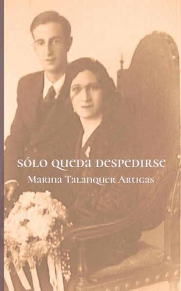 Sólo Queda Despedirse (Spanish Edition)