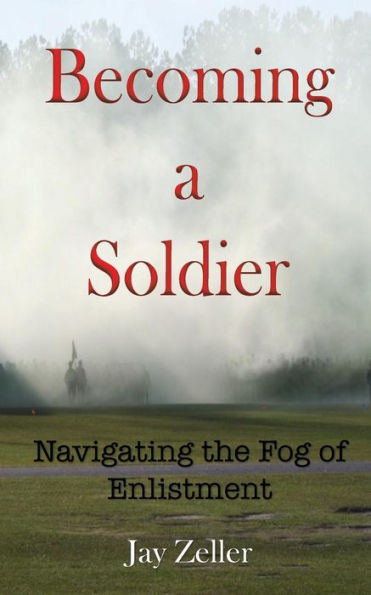 Becoming A Soldier: Navigating The Fog Of Enlistment