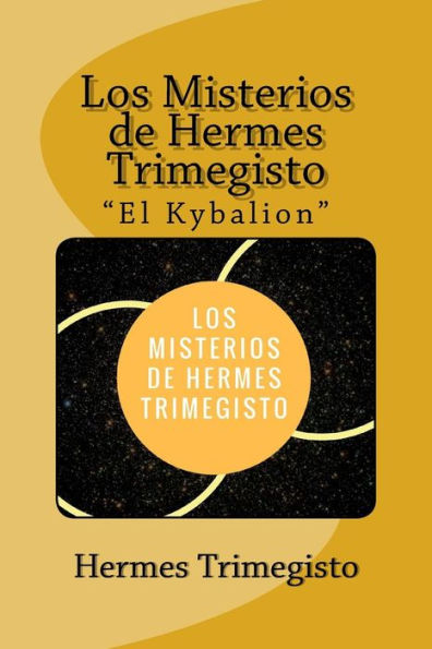 Los Misterios De Hermes Trimegisto "El Kybalion" (Spanish) Edition (Spanish Edition)