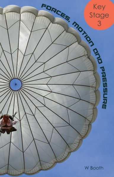 Forces, Motion And Pressure: A Handy Guide To Key Stage 3 Physics