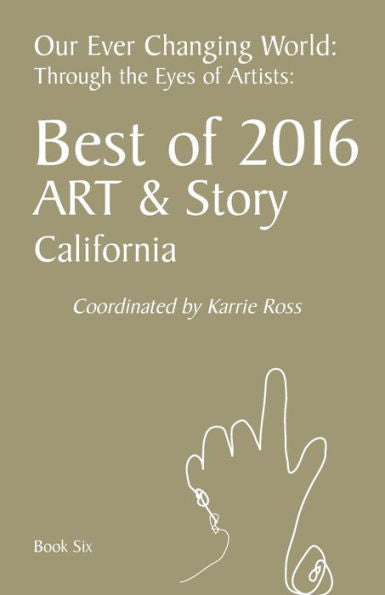 Our Ever Changing World: Book 6: Best Of 2016, Art & Story: Through The Eyes Of Artists