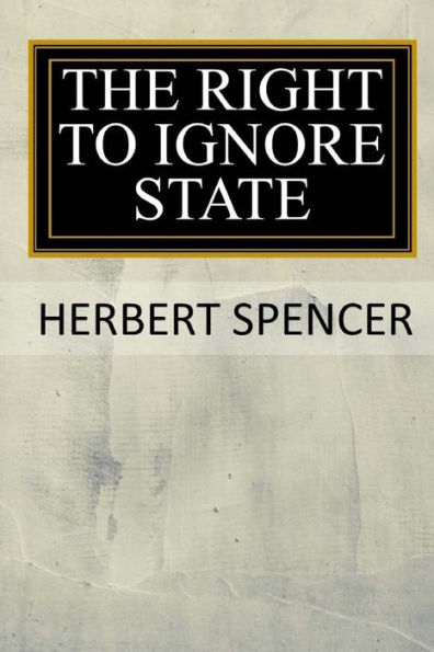 The Right To Ignore The State - 9781546661009