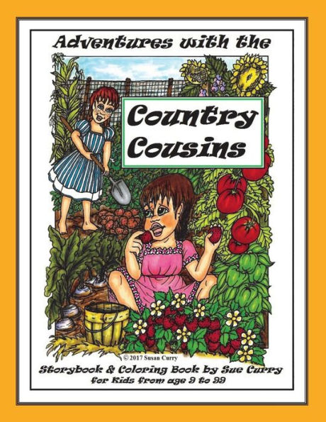 Adventures With The Country Cousins: A Storybook And Coloring Book, For Kids From 9 To 99