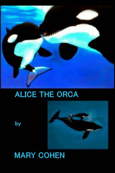 Alice The Orca - 9781546677376