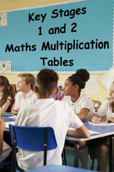 Key Stages 1 And 2 - Maths Multiplication Tables (Help Your Child)