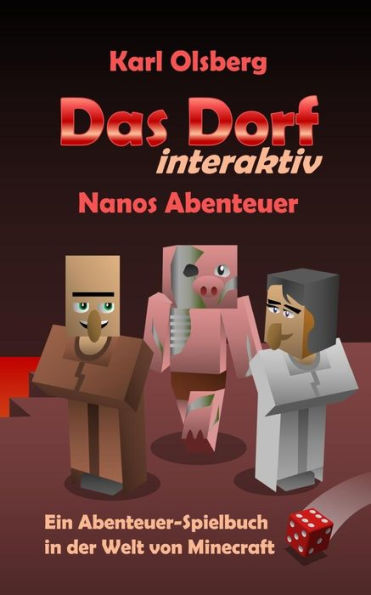 Das Dorf Interaktiv: Nanos Abenteuer: Ein Abenteuer-Spielbuch In Der Welt Von Minecraft (German Edition)