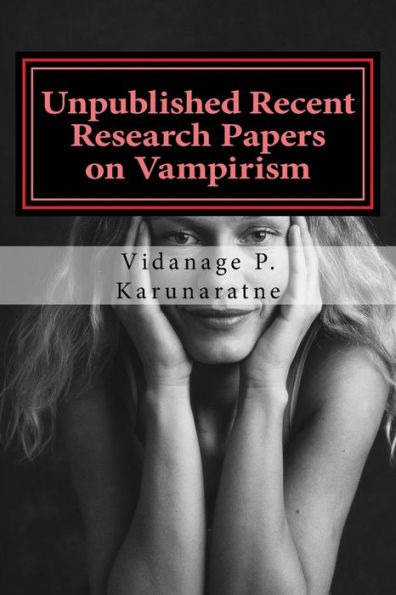Unpublished Recent Research Papers On Vampirism: A Collection Of Research Papers