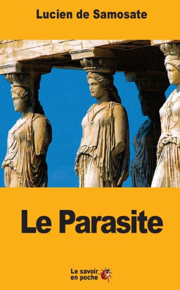 Le Parasite: Ou Que Le Métier De Parasite Est Un Art (French Edition)