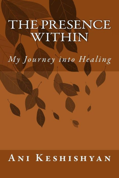 The Presence Within: My Journey Into Healing
