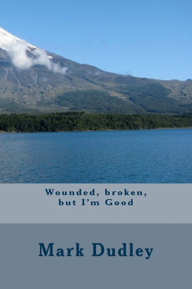 Wounded, Broken, But I'M Good