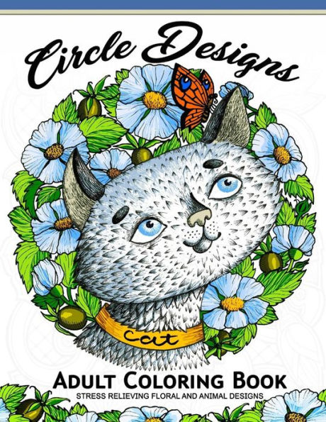 Circle Design Adult Coloring Book: Animal And Flower Pattern To Color (Anti-Stress Colouring Book)