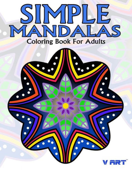 Simple Mandalas Coloring Book For Adults: Easy Mandala Patterns For Beginner Or Kid