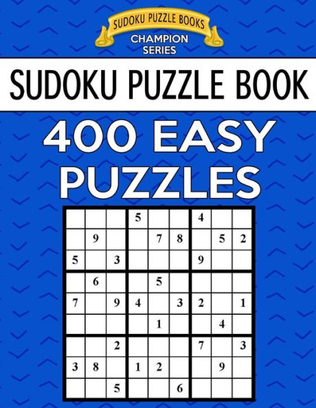Sudoku Puzzle Book, 400 Easy Puzzles: Single Difficulty Level For No Wasted Puzzles (Sudoku Puzzle Books Champion Series)