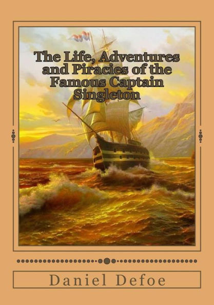 The Life, Adventures And Piracies Of The Famous Captain Singleton - 9781546793069