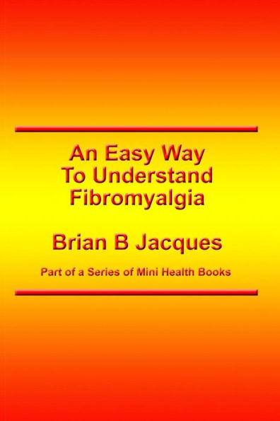 An Easy Way To Understand Fibromyalgia (Mini Health Series)