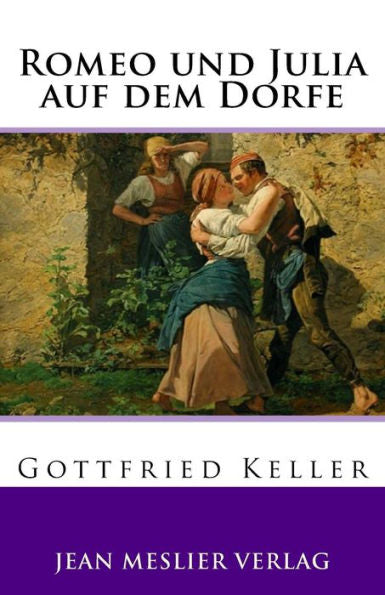 Romeo Und Julia Auf Dem Dorfe (German Edition) - 9781546810001