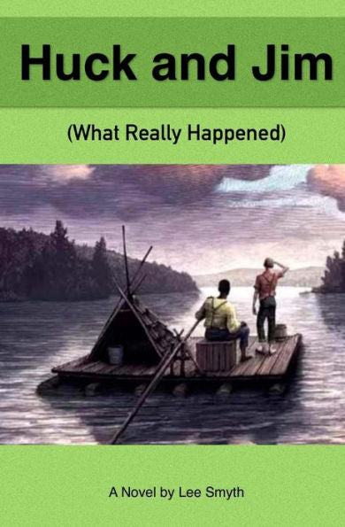 Huck And Jim: What Really Happened (Re-Imagined Classics)