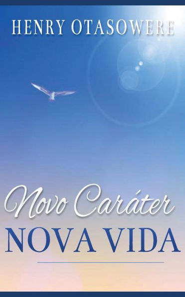 Novo Caráter Nova Vida (Portuguese Edition)