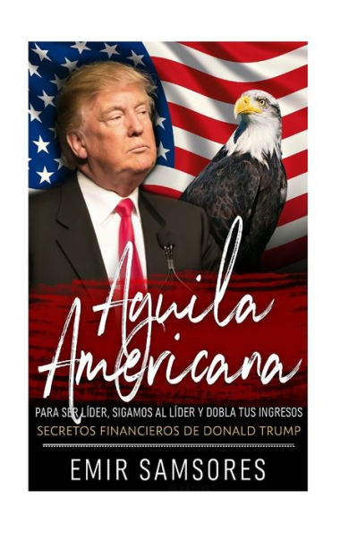 Aguila Americana: Para Ser L?der Sigamos Al L?der