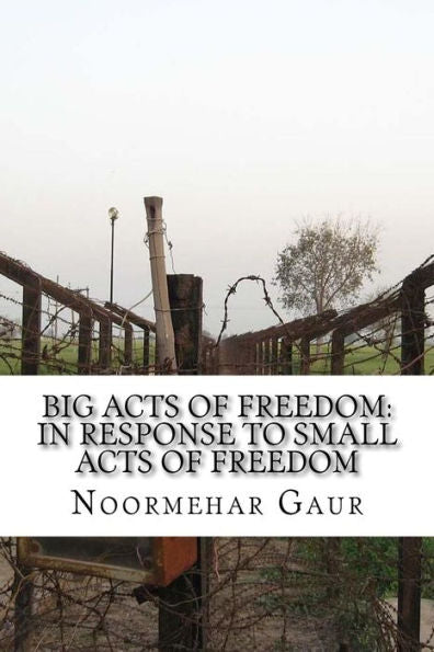 Big Acts Of Freedom: In Response To Small Acts Of Freedom