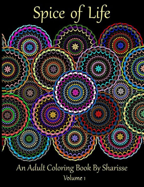 Spice Of Life: An Adult Coloring Book By Sharisse (Volume 1)