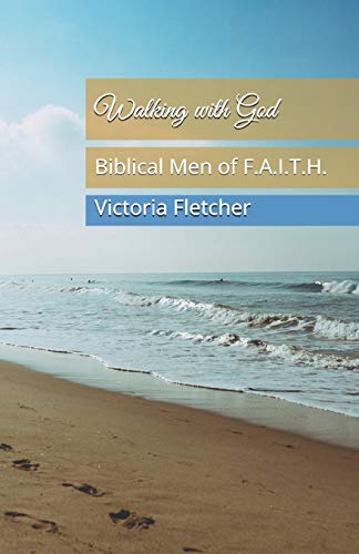 Walking With God: Biblical Men Of F.A.I.T.H.