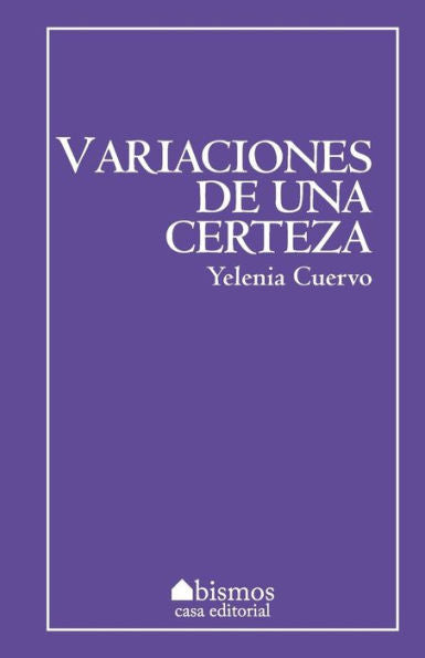 Variaciones De Una Certeza (Spanish Edition)