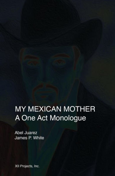 My Mexican Mother: A One Act Monologue