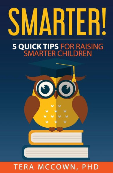 Smarter!: 5 Quick Tips For Raising Smarter Children