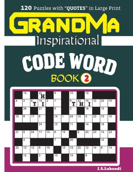 Grandma Inspirational Code Word Book:120 Puzzles And Inspirational Quotes To Boost Your Memory, Reason, Mind And Mood. (Volume 2)