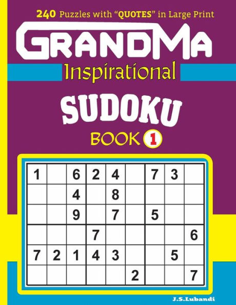Grandma Inspirational Sudoku Book:240 Puzzles And Inspirational Quotes To Boost Your Memory, Reason, Mind And Mood. (Volume 1)