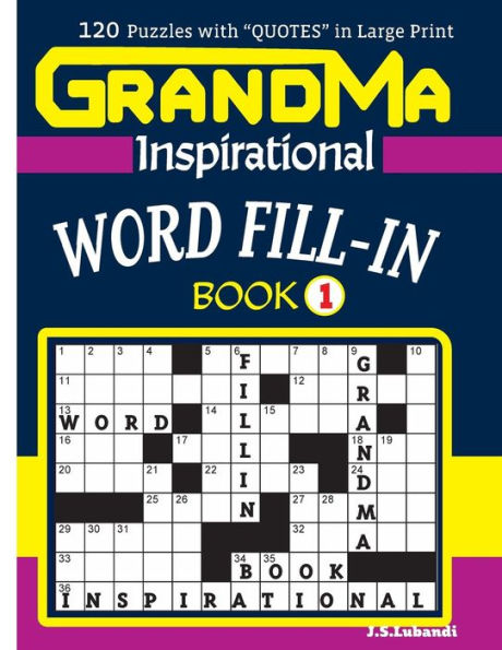 Grandma Inspirational Word Fill-In Book:120 Puzzles And Inspirational Quotes To Boost Your Memory, Reason, Mind And Mood. (Volume 1)