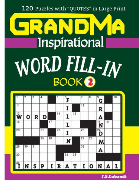 Grandma Inspirational Word Fill-In Book:120 Puzzles And Inspirational Quotes To Boost Your Memory, Reason, Mind And Mood. (Volume 2)