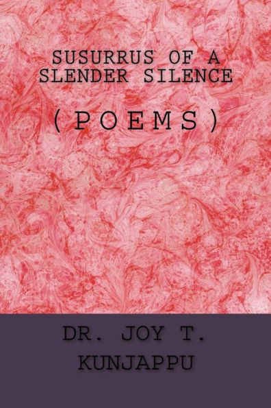 Susurrus Of A Slender Silence: (Poems) (English Poems)