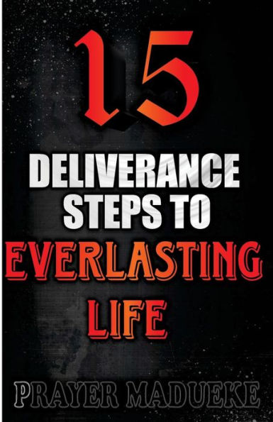 15 Deliverance Steps To Everlasting Life