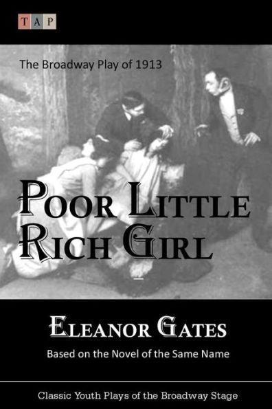 Poor Little Rich Girl: The Broadway Play Of 1913 (Classic Youth Plays Of The Broadway Stage)
