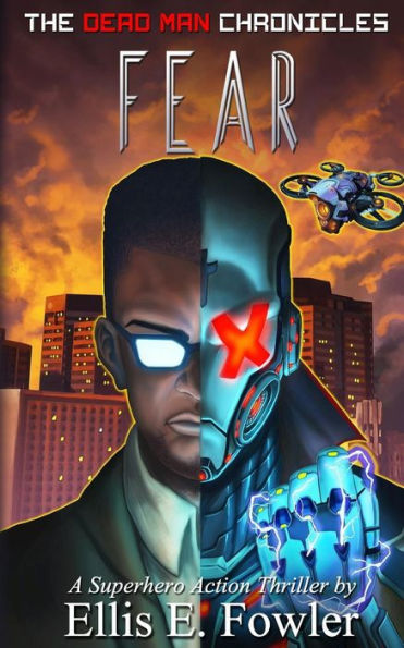 The Dead Man Chronicles: Fear: A Superhero Action-Thriller Novel (Volume 1)
