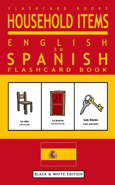Household Items - English To Spanish Flash Card Book: Black And White Edition - Spanish For Kids (Spanish Bilingual Flash Card Books)