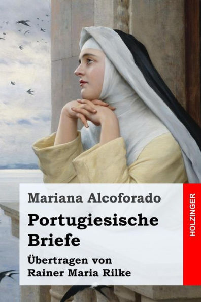 Portugiesische Briefe: ubertragen Von Rainer Maria Rilke (German Edition)