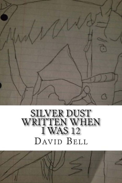 Silver Dust: Written When I Was 12