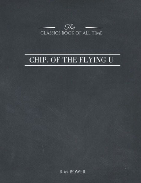 Chip, Of The Flying U (Classic Reprint)