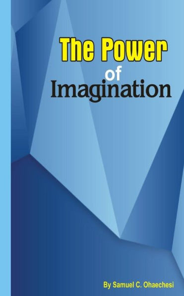 The Power Of Imagination: The Power Of Imagination