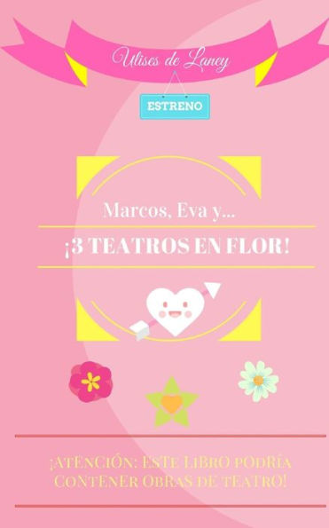 Marcos, Eva Y... ?3 Teatros En Flor! (Spanish Edition)