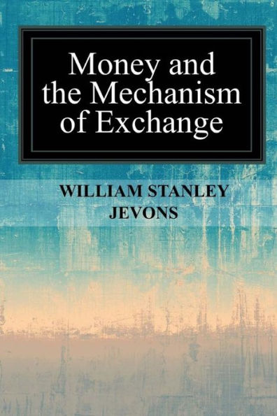 Money And The Mechanism Of Exchange - 9781546986935