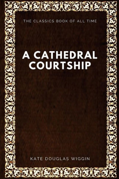 A Cathedral Courtship - 9781546991922