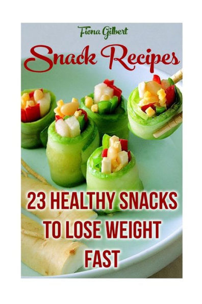 Snack Recipes: 23 Healthy Snacks To Lose Weight Fast